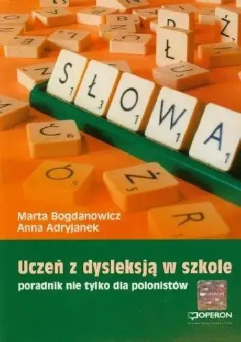 Czy uczeń z dysleksją jest uprzywilejowany? Fakty i kontrowersje w szkole