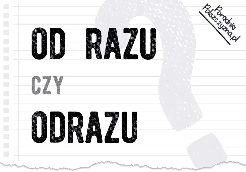 Od razu jak się pisze - zasady poprawnej polszczyzny i najczęstsze błędy