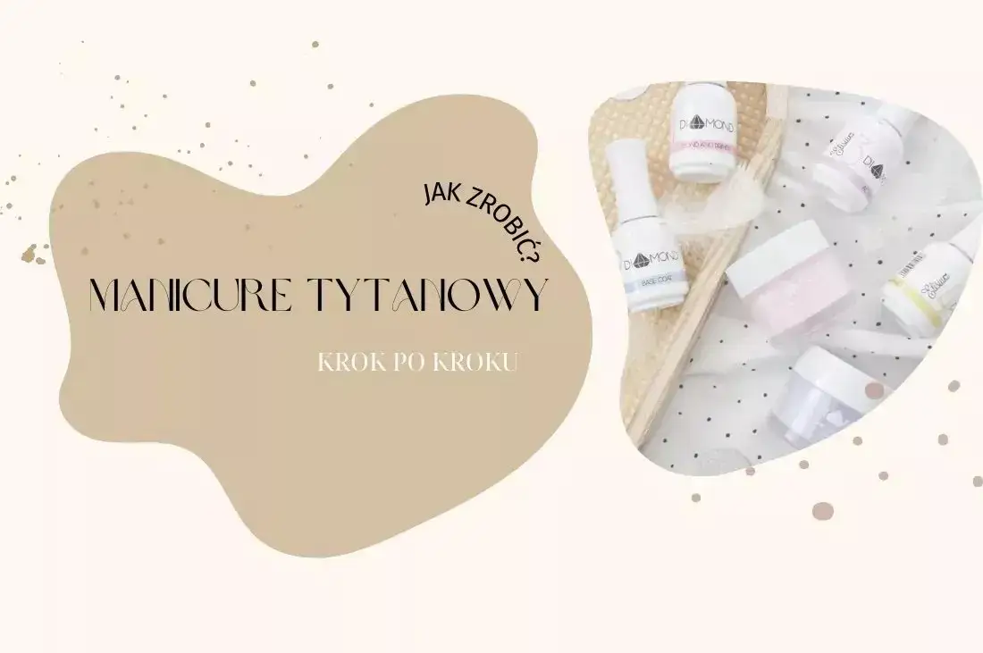 Jak samemu zrobić manicure tytanowy i uniknąć najczęstszych błędów