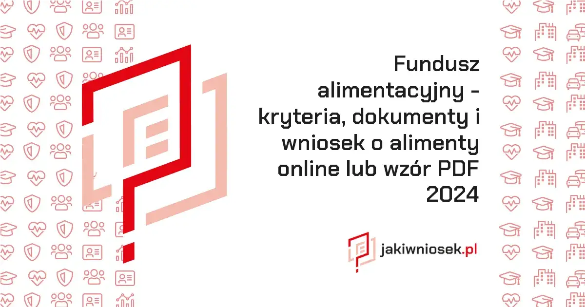 Dokumenty potrzebne do funduszu alimentacyjnego - kompletna lista wymaganych dokumentów