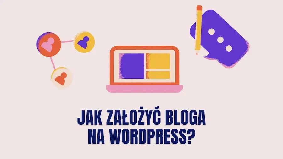 Jak stworzyć bloga na WordPress i uniknąć najczęstszych błędów