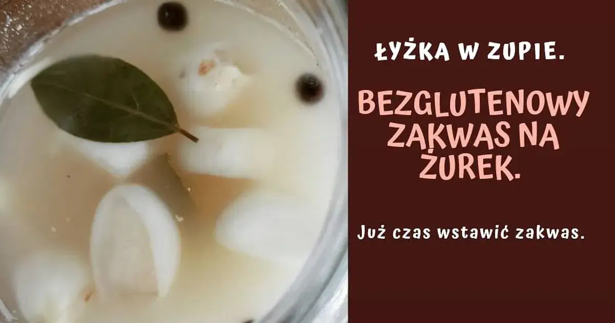 Prosty przepis na zakwas na żurek bezglutenowy, który zachwyci smakiem