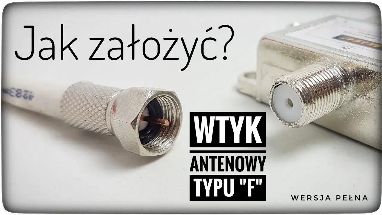 Wtyk F na kablu: Jak poprawnie zamontować i mieć idealny sygnał?