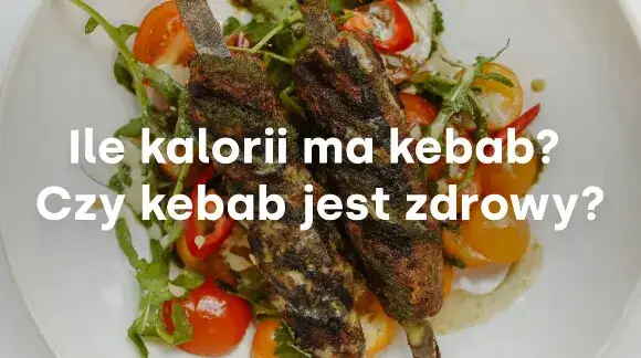 Ile kcal ma kebab box? Sprawdź, ile kalorii naprawdę zawiera