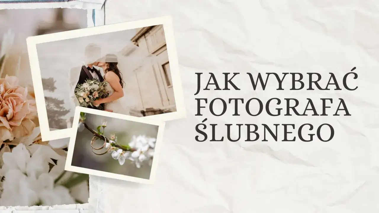 Jak wybrać fotografa ślubnego? 7 kroków do zdjęć marzeń!
