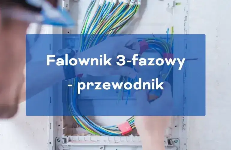 Mikroinwerter 3 fazowy - jak zwiększyć efektywność instalacji fotowoltaicznych