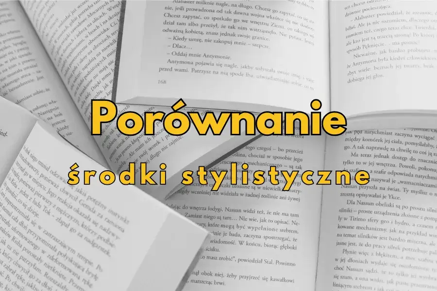Co to porównanie? Zrozumienie, przykłady i znaczenie w literaturze