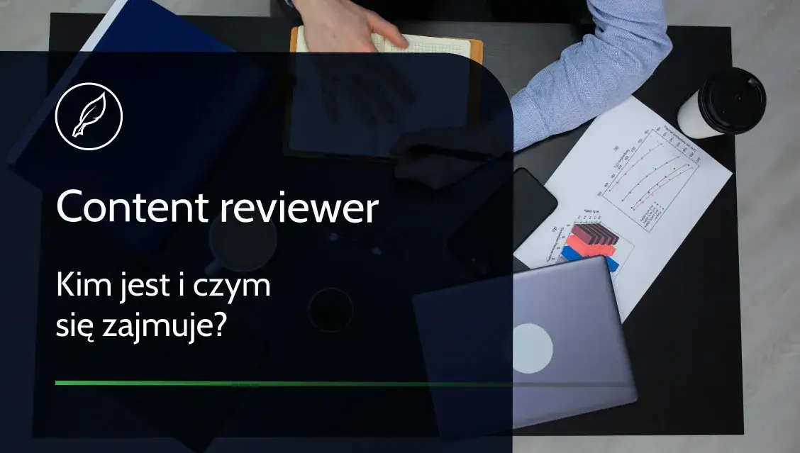Content reviewer: Zarobki, wyzwania, przyszłość. Czy to praca dla Ciebie?