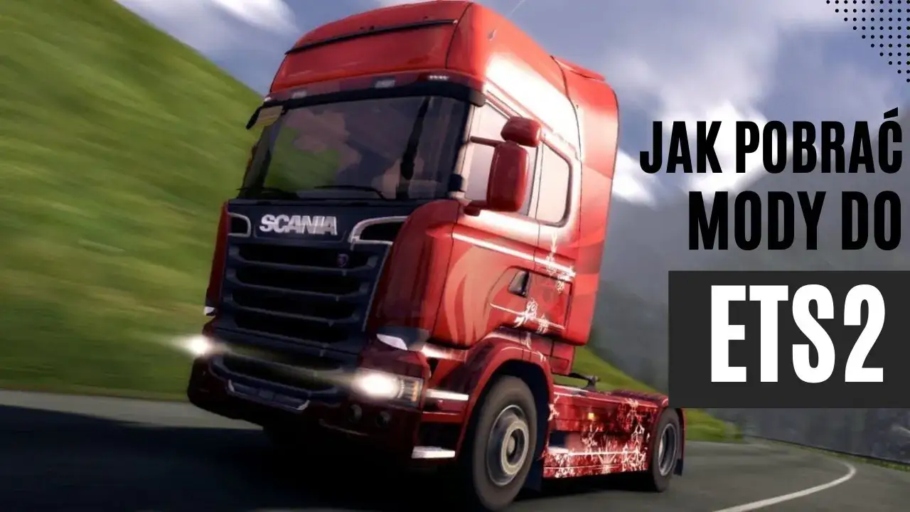 Jak wgrać mody do ETS2: Prosty poradnik instalacji i unikania błędów