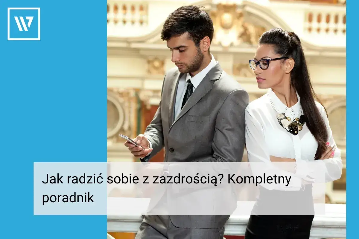 Wzbudzić zazdrość? Poznaj skutki i zbuduj silną relację.