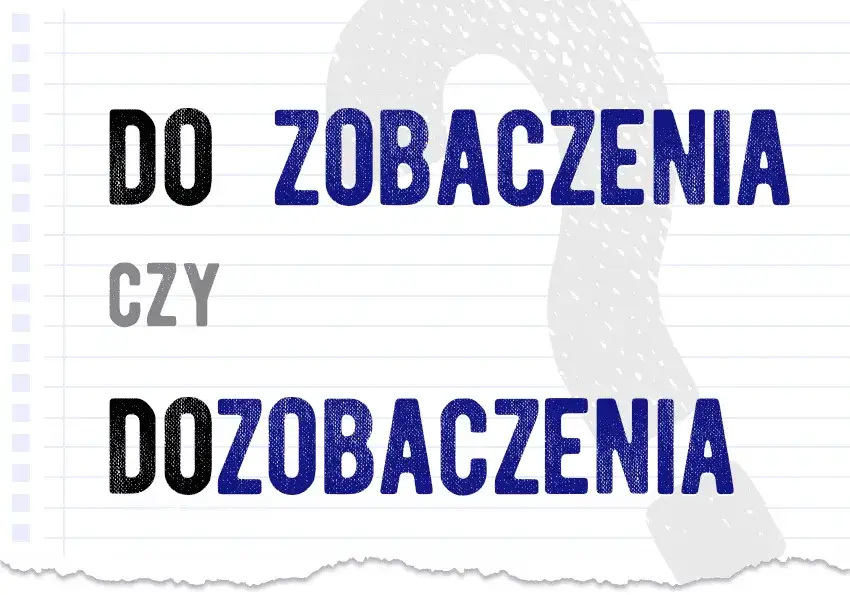 Dowiedz się jak się pisze do zobaczenia - koniec z błędami ortograficznymi