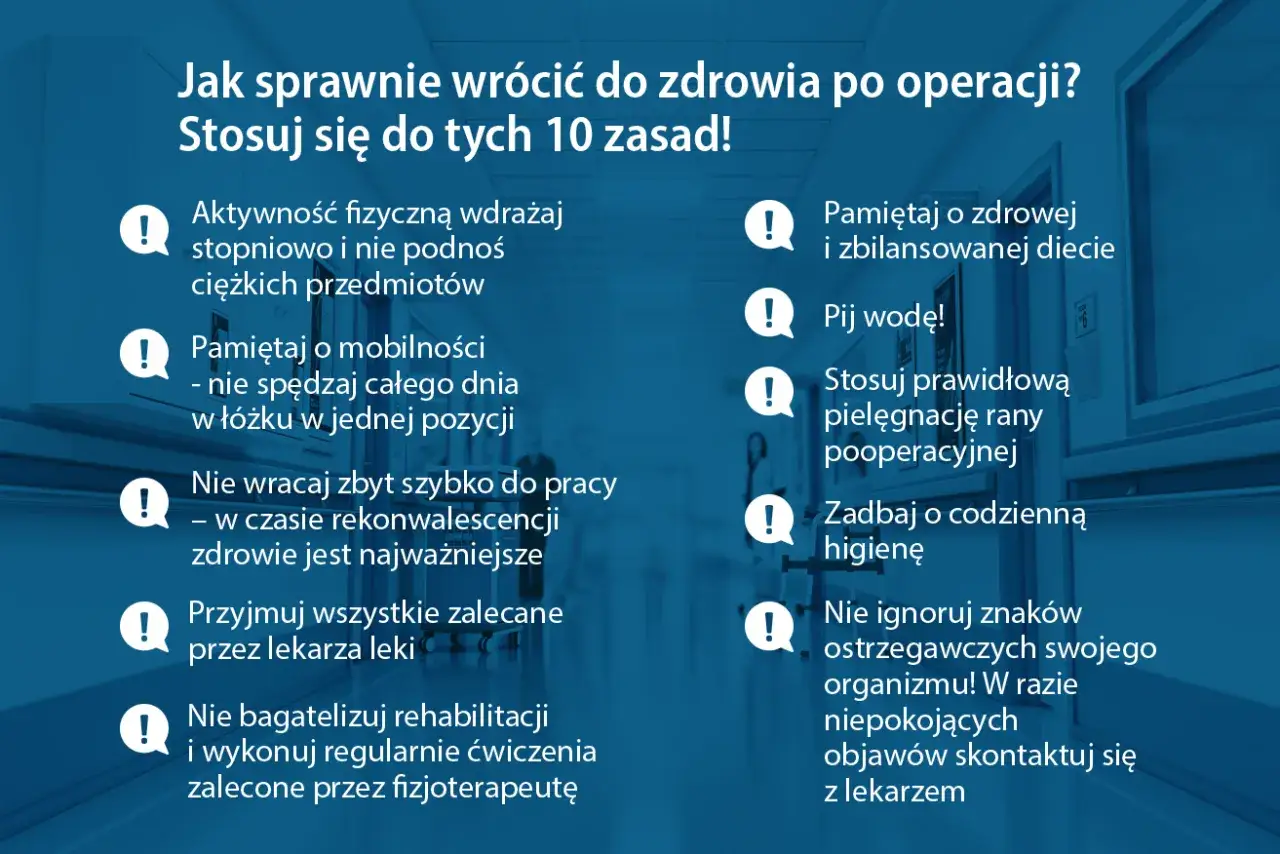 Jak sprawnie wrócić do zdrowia po operacji? 10 zasad, w tym: nie wracaj zbyt szybko do pracy, nie bagatelizuj rehabilitacji.