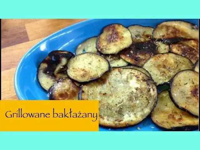 Grillowane bakłażany: przepis na soczyste warzywa bez goryczki!