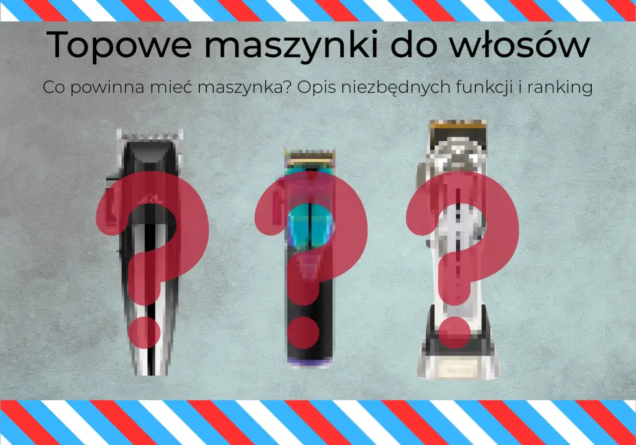 Jaka maszynka do włosów? Wybierz idealną Poradnik krok po kroku
