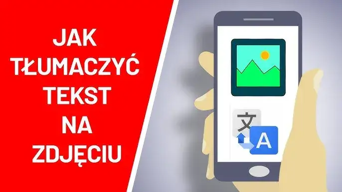 Jak tłumaczyć tekst ze zdjęcia telefonem? Poradnik krok po kroku.