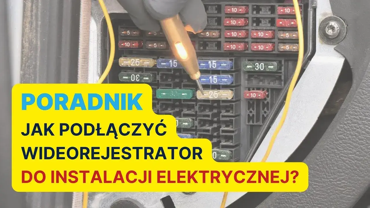 Jak podłączyć wideorejestrator do bezpieczników - uniknij problemów z instalacją