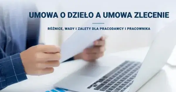 Umowa o dzieło czy zlecenie - kluczowe różnice i wybór najlepszej opcji