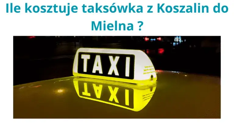 Ile kosztuje taxi z Koszalina do Mielna? Ceny, które musisz znać