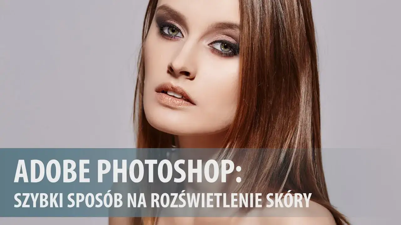 Jak rozjaśnić twarz w Photoshopie i uniknąć sztucznego efektu