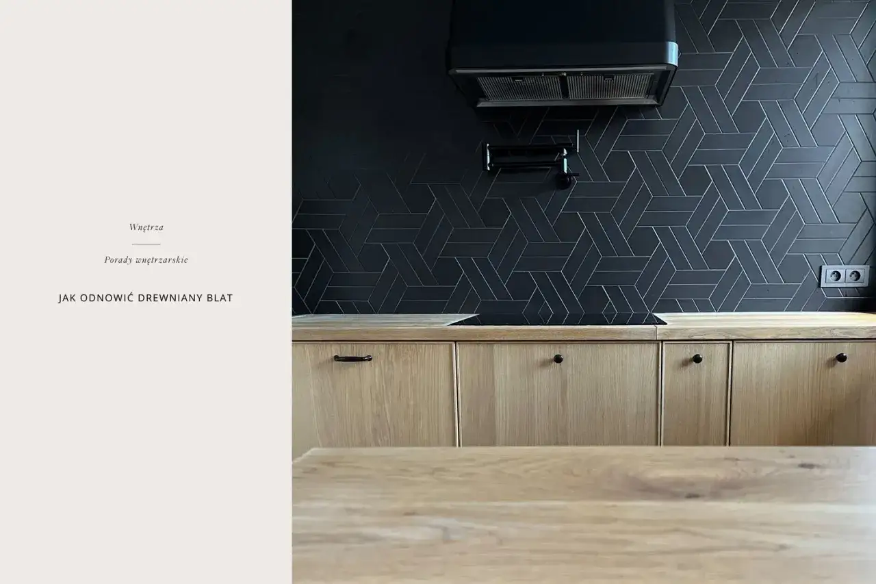Renowacja blatu kuchennego: DIY krok po kroku. Odmień kuchnię!