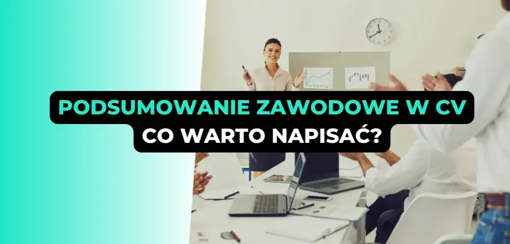 Jak napisać podsumowanie zawodowe, które przyciągnie pracodawców
