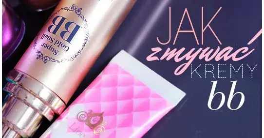 Skuteczne sposoby na zmywanie kremu BB – uniknij podrażnień skóry