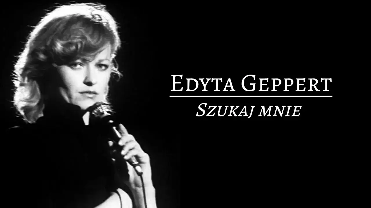 Kto śpiewa szukaj mnie? Poznaj Edytę Geppert i jej niezapomniany utwór