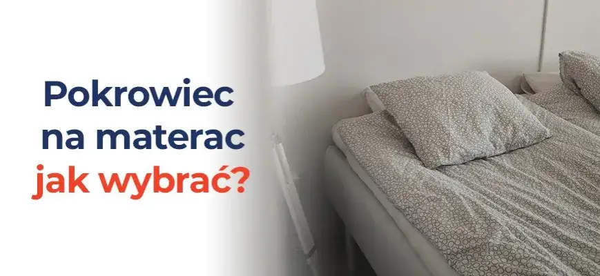 Jak wybrać najlepszy ochraniacz na materac, aby uniknąć zniszczeń