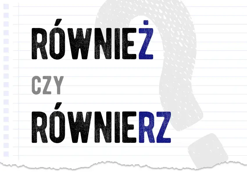 Jak się pisze również? Sprawdź najczęstsze błędy i poprawne użycie