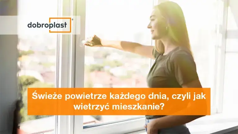 Jak wietrzyć mieszkanie? Skuteczne sposoby na zdrowy mikroklimat