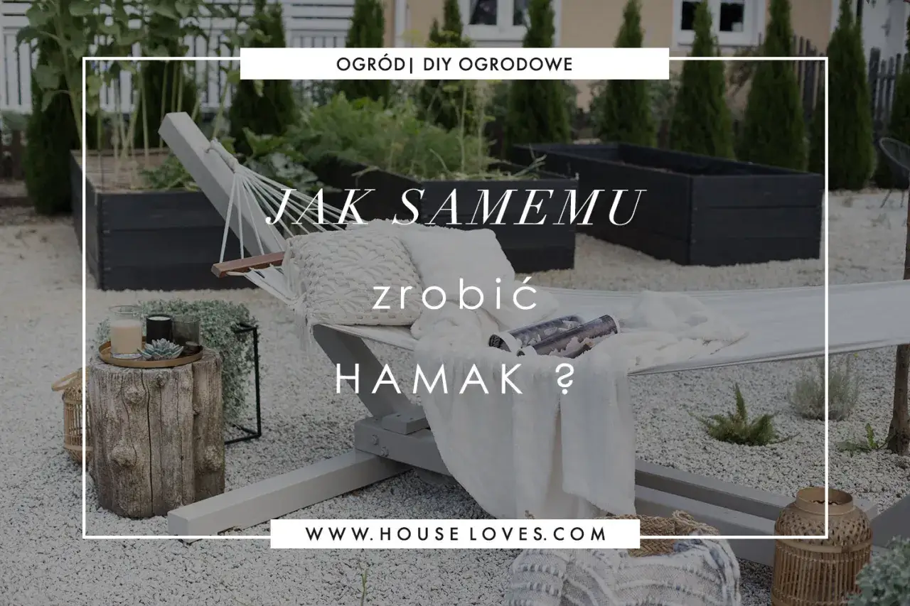 Jak zrobić samemu hamak ogrodowy - proste kroki i cenne porady