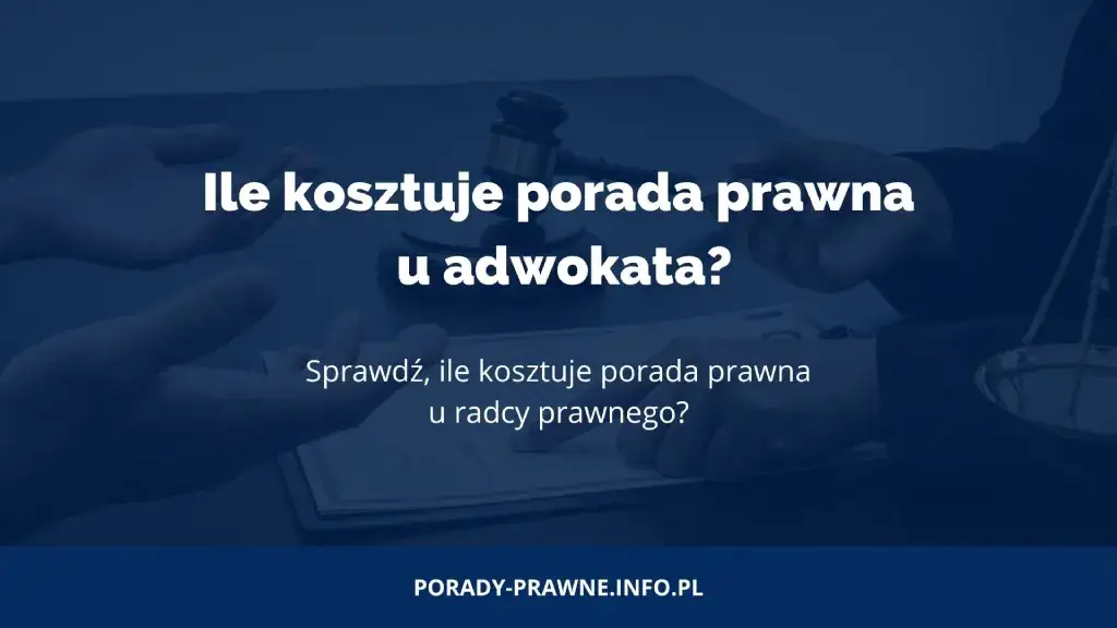 Ile kosztuje porada prawna u adwokata? Ceny, online i oszczędności