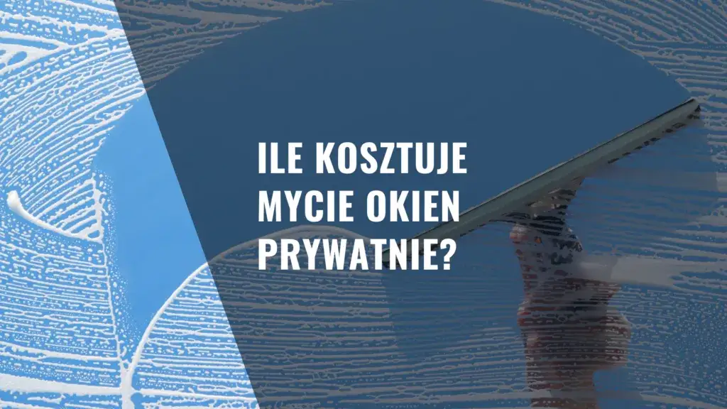 Ile kosztuje mycie okien prywatnie? Ceny i czynniki 2024
