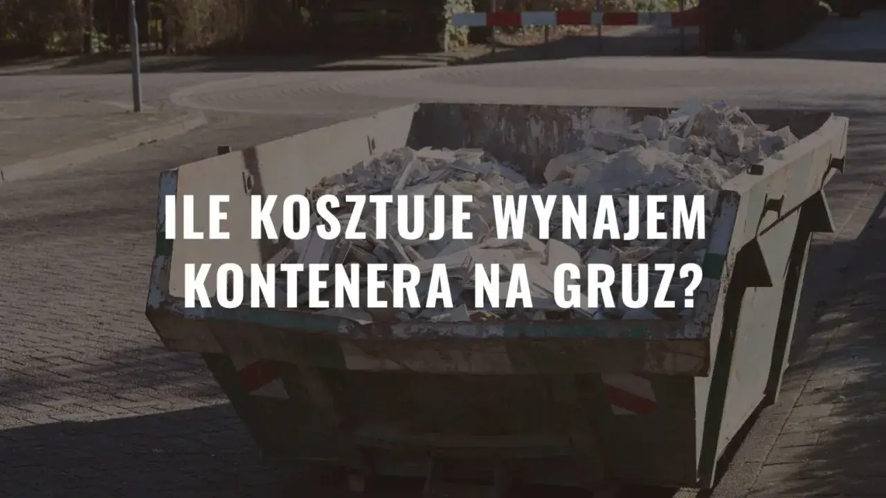 Ile kosztuje wynajem kontenera na gruz? Ceny, które zaskoczą!