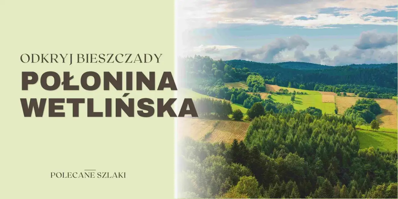 Odkryj Bieszczady! Połonina Wetlińska wita zielonymi wzgórzami i lasami. Idealne miejsce na wędrówki.