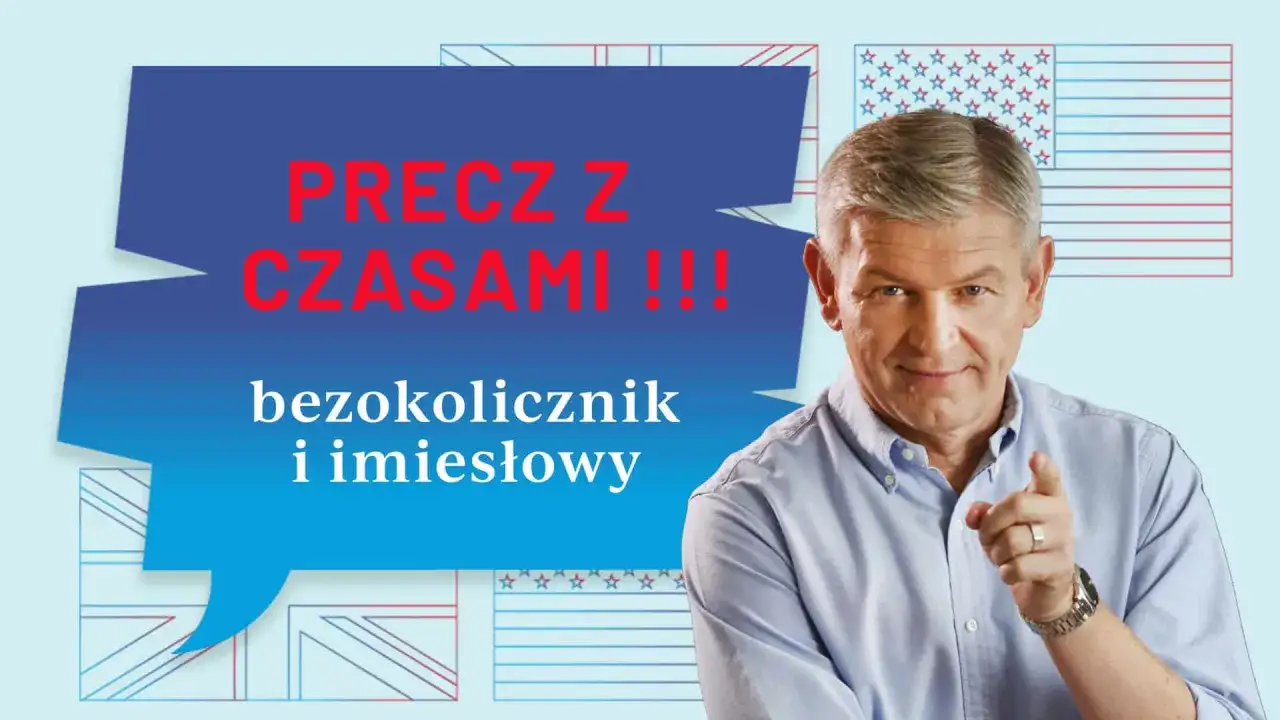 Mężczyzna wskazuje palcem, mówiąc o bezokolicznikach i imiesłowach. Tło to stylizowane flagi USA i Wielkiej Brytanii.