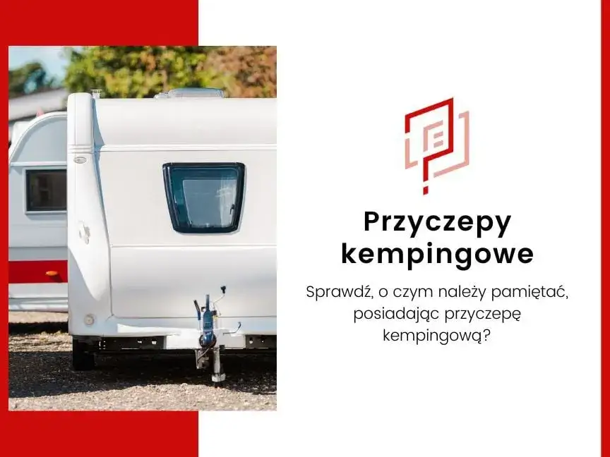 Jak zarejestrować przyczepę kempingową i uniknąć zbędnych kosztów