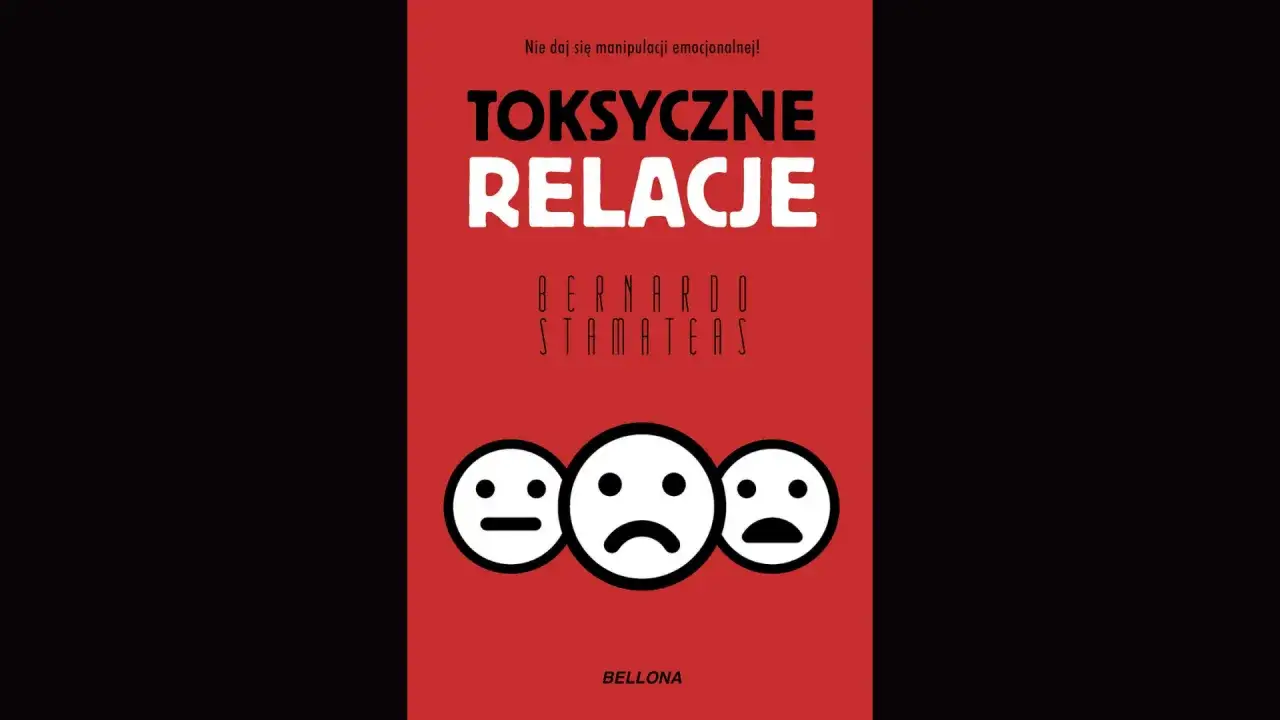 Okładka książki "Toksyczne relacje" z trzema emotikonami: neutralną, smutną i z otwartymi ustami. Jak rozpoznać objawy toksycznej relacji w powieściach współczesnych.
