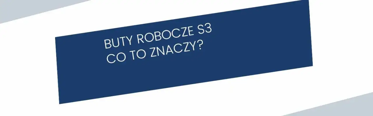 Buty S3 co to znaczy? Kluczowe cechy i zastosowanie w pracy