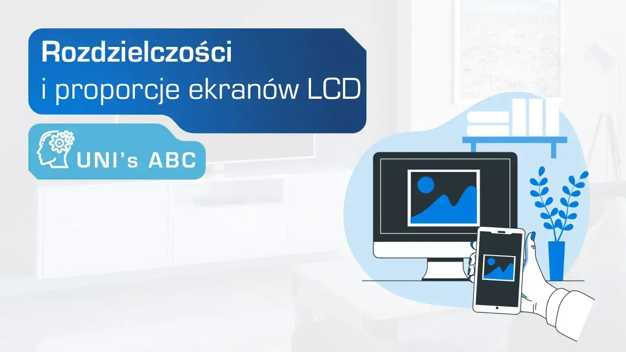 Rozdzielczości i proporcje ekranów LCD. Grafika przedstawia monitor i smartfon z tym samym obrazem, ilustrując różne rodzaje rozdzielczości.