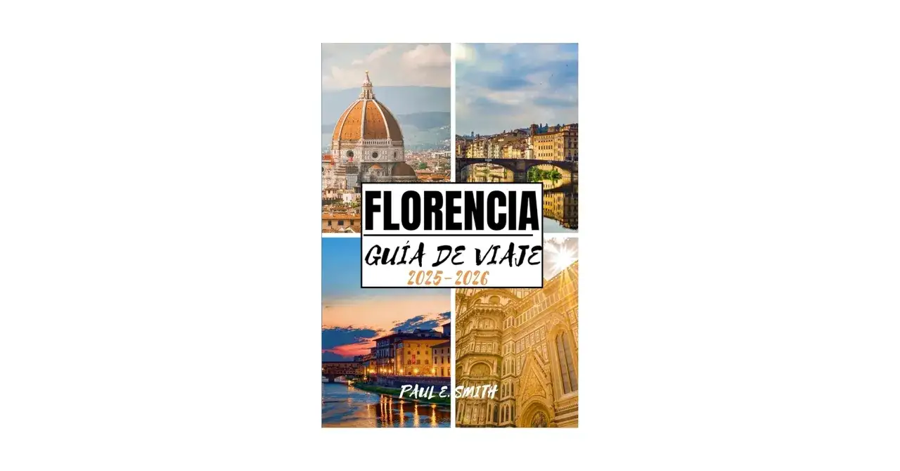 Florencia: Guía esencial para un viaje inolvidable (sin morir en el intento)