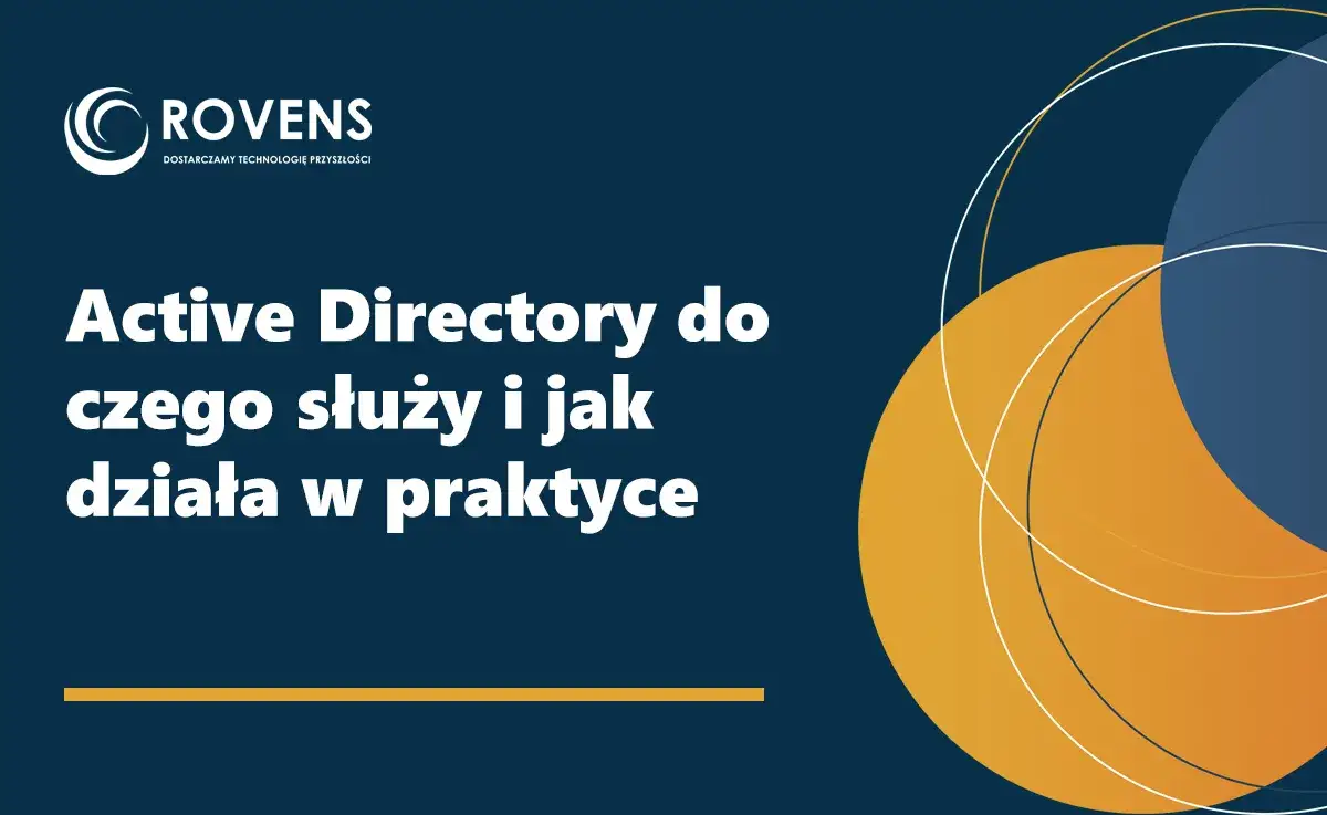 Active Directory: Jak scentralizować sieć i zwiększyć bezpieczeństwo?