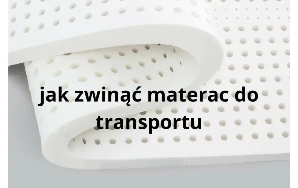 Jak przewieźć materac? Bezpiecznie i bez uszkodzeń poradnik.