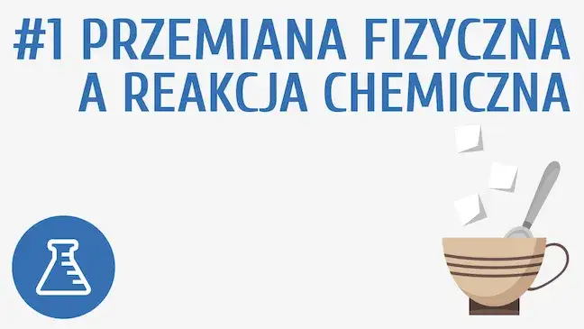 Jak odróżnić zjawisko fizyczne od reakcji chemicznej - kluczowe różnice