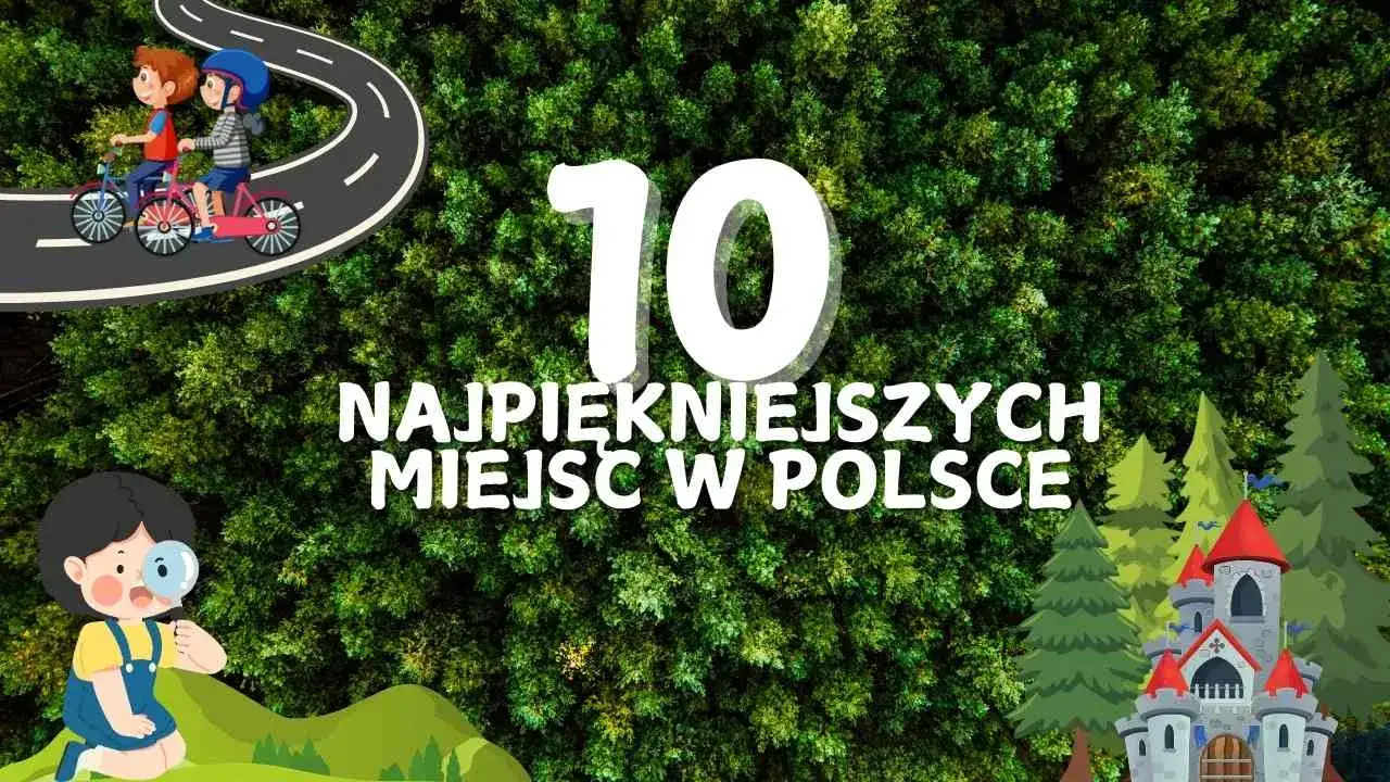 10 najpiękniejszych miejsc w Polsce, które musisz zobaczyć w życiu