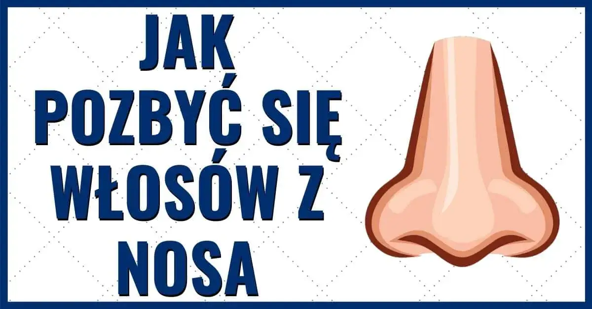 Jak usunąć włoski z nosa: bezpieczne metody i pułapki, których unikaj