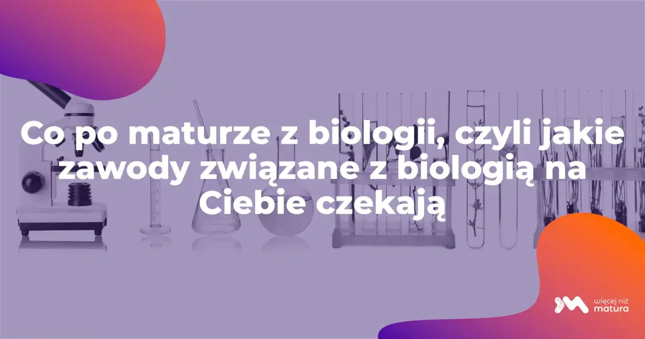 Co po maturze z biologii? Odkryj najlepsze kierunki i kariery