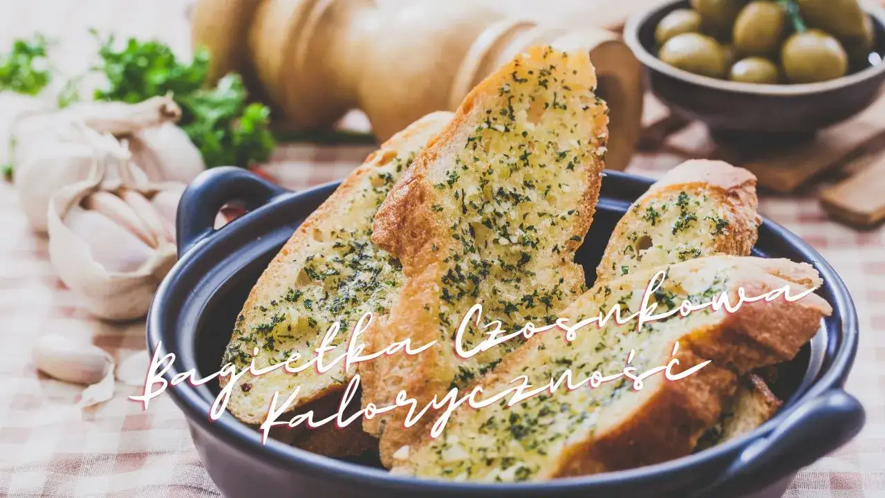 Ile kalorii w bagietce czosnkowej? Sprawdź wartość odżywczą