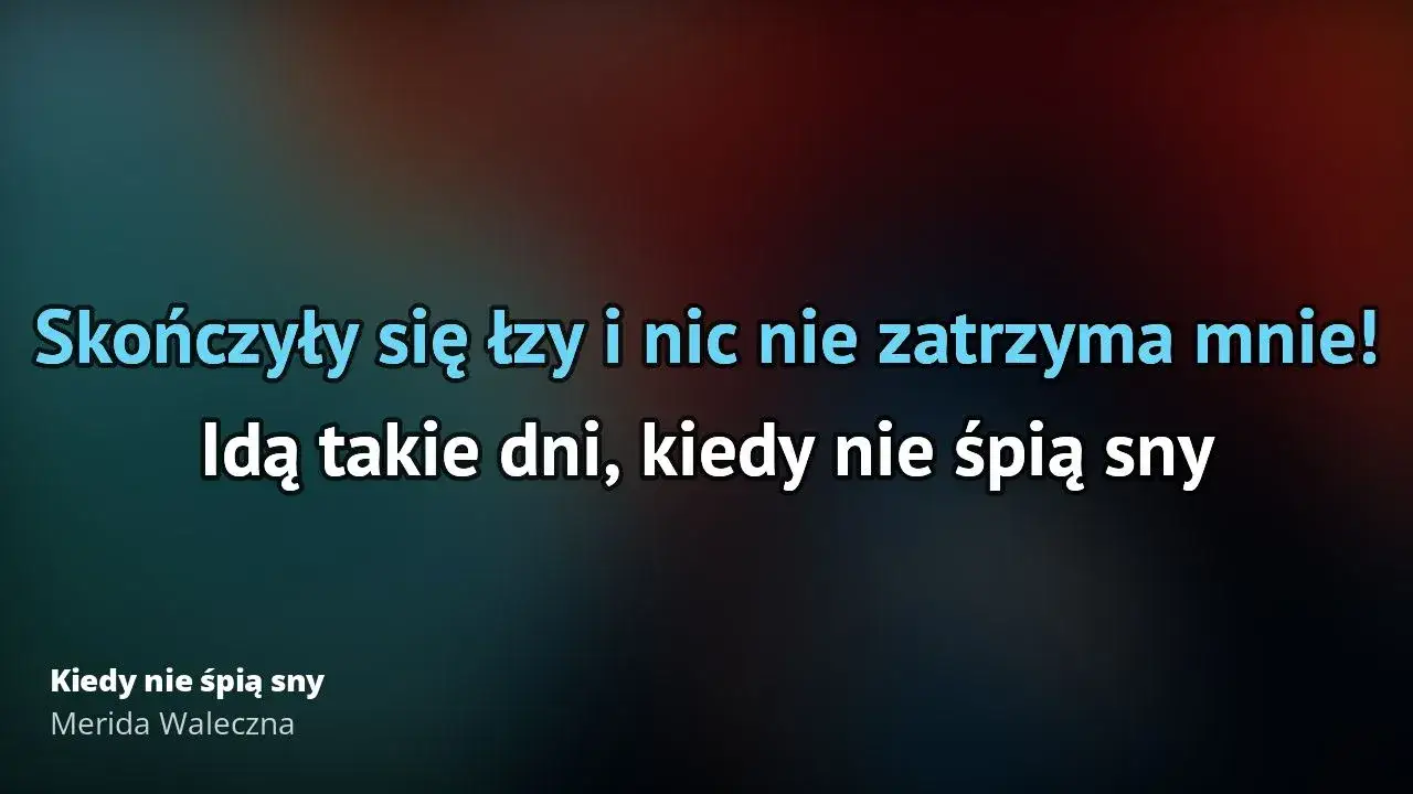 Tekst piosenki Kiedy nie śpią sny z Meridy Walecznej - wersja polska