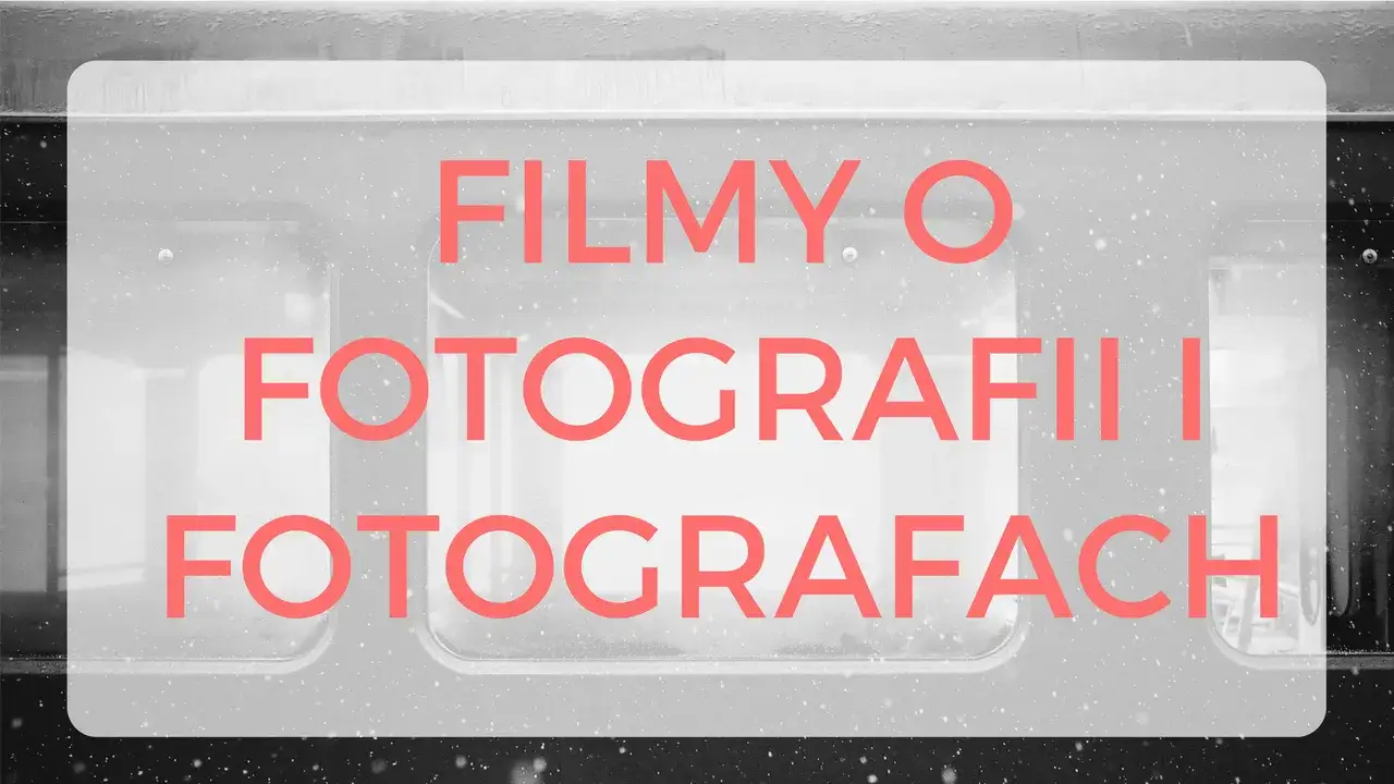 Kino o fotografii – najciekawsze filmy o mistrzach aparatu, które musisz zobaczyć
